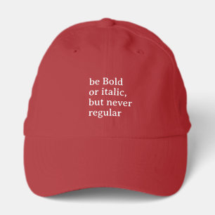 Be Bold or italic but never regular Cool Stylish Performance Cap