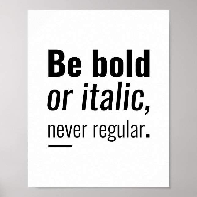Be bold or italic | Inspirational Quote Poster (Front)