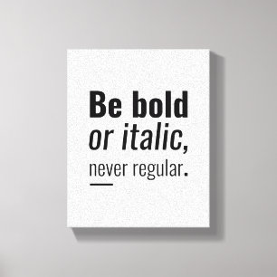 Be Bold Or Italic Inspirational Quote Wall Art