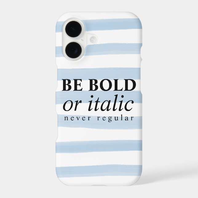 Be Bold Or Italic, Never Regular Iphone Case (Back)