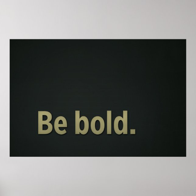 Be bold. poster (Front)