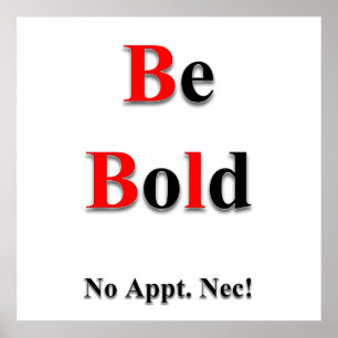 Be Bold Poster Matte