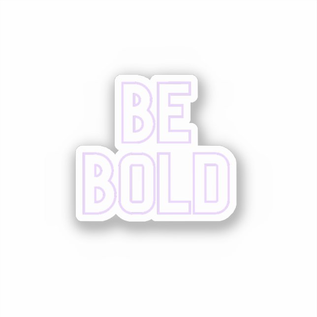 Be Bold Sticker (Front)