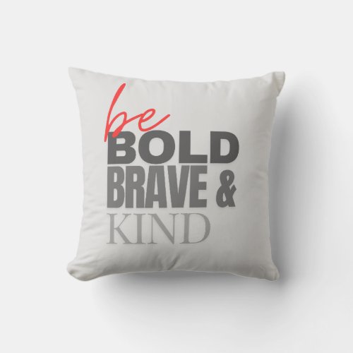 be bold  throw pillow