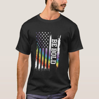 Be Bold United States Distressed Rainbow w US Flag T-Shirt