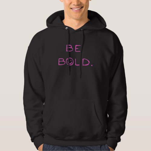 Be Bold Unshaken Styles for the Determined Smiling Hoodie