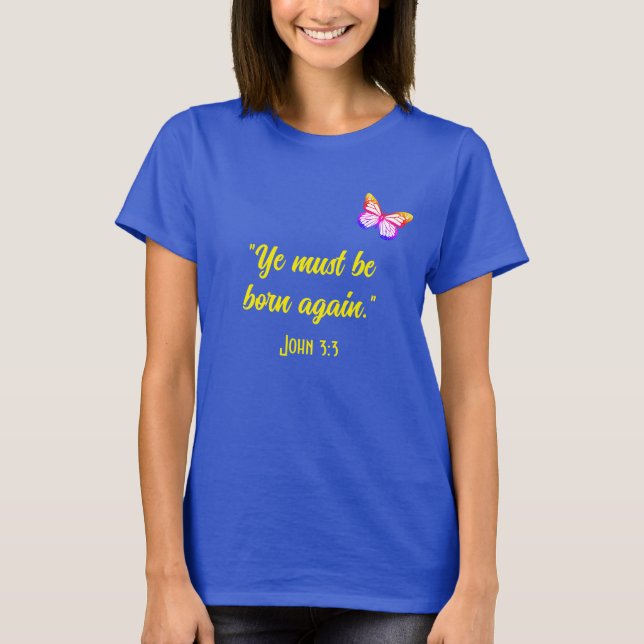 Be born again John 3:3 T-shirt with butterfly  (Front)