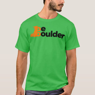 Be Boulder Rock Climbing Bouldering T-Shirt