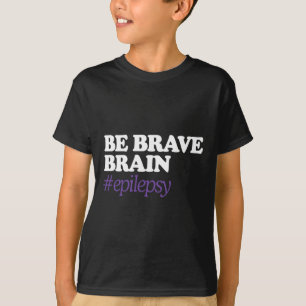 Be Brain Brave #Epilepsy Epilepsy Awareness Novemb T-Shirt