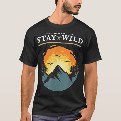 Be Brave and Stay Wild Vintage Retro Style Outdoo T_Shirt