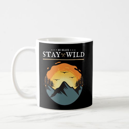 Be Brave And Stay Wild Vintage Retro Style Outdoor Coffee Mug