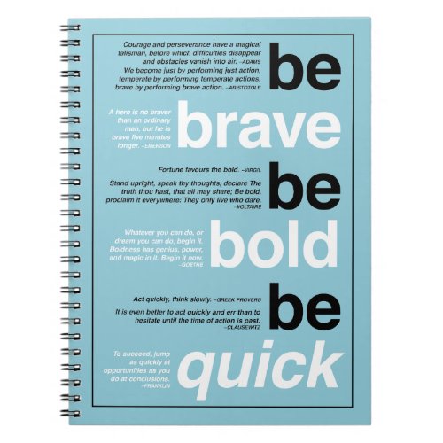 Be Brave Be Bold Be Quick Custom Color Quotes Notebook