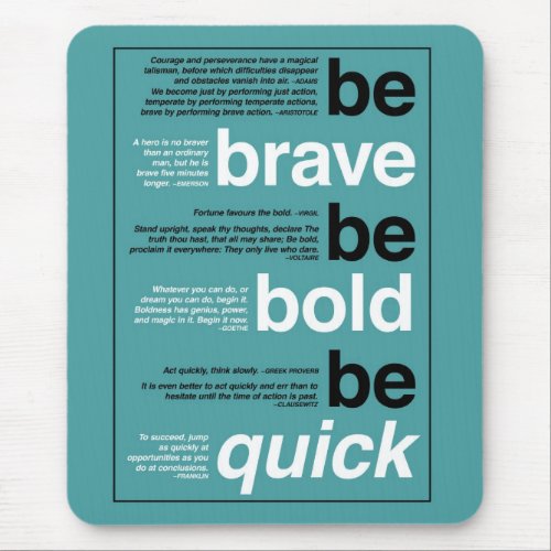 Be Brave Be Bold Be Quick Motivational Quotes M Mouse Pad