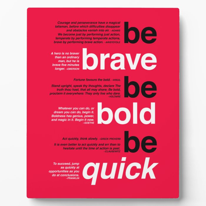 Be Brave. Be Bold. Be Quick. Motivational Quotes Plaque