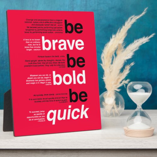 Be Brave Be Bold Be Quick Motivational Quotes Plaque