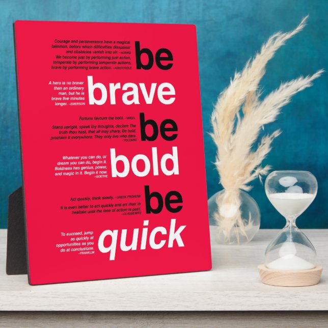Be Brave. Be Bold. Be Quick. Motivational Quotes Plaque (Side)