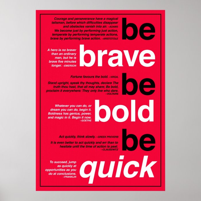 Be Brave. Be Bold. Be Quick. Motivational Quotes Posters