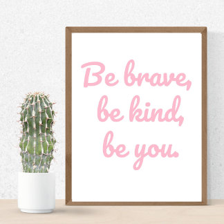 Be Brave Be Kind Be You, Motivational Kids Poster