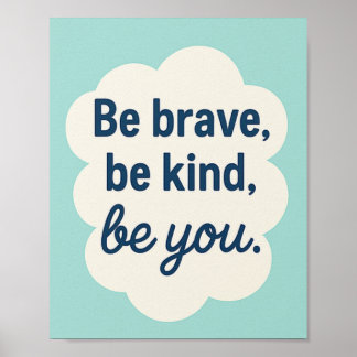 Be Brave Be Kind Be You, Motivational Kids Poster