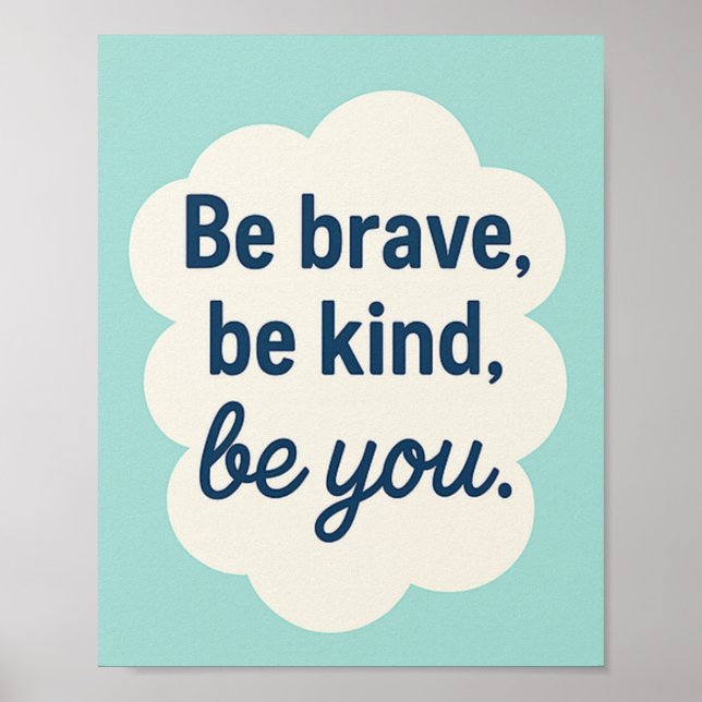 Be Brave Be Kind Be You, Motivational Kids Poster  (Front)