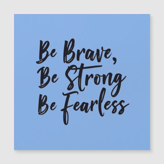 be brave be strong be fearless (Front)