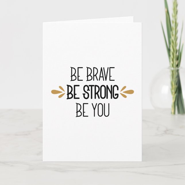 be brave be strong be you card (Front)