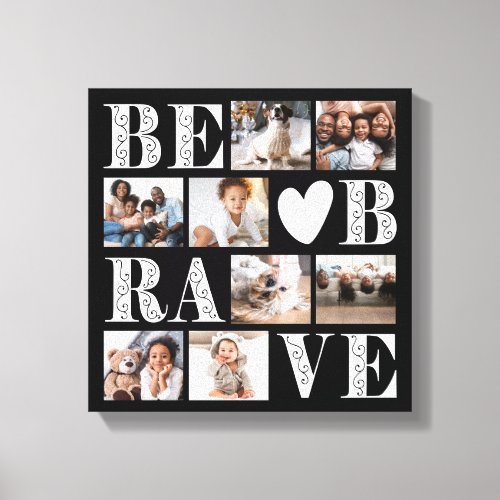 Be Brave Black and White Name Heart Photo Collage Canvas Print