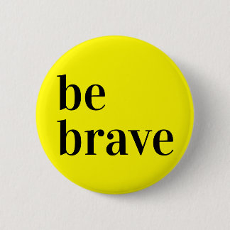Be Brave Button Yellow