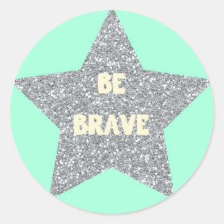 Be Brave Classic Round Sticker