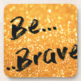 Be Brave - gold Drink Coaster