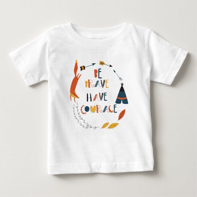 Be Brave Have Courage Fox Baby T-Shirt (Front)