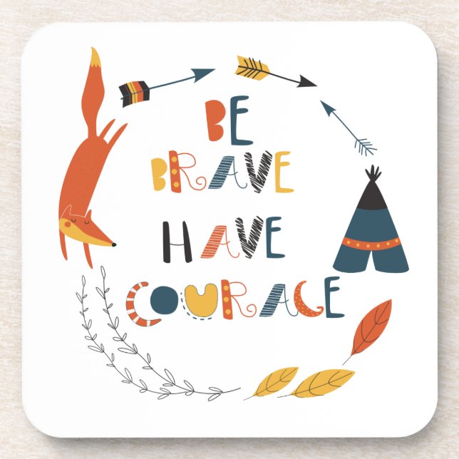 Be Brave Have Courage Fox Beverage Coaster (Front)