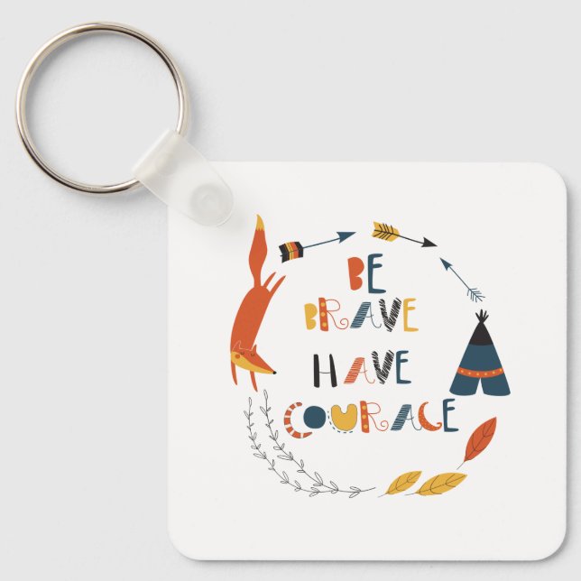Be Brave Have Courage Fox Keychain (Front)