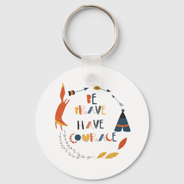 Be Brave Have Courage Fox Keychain (Front)