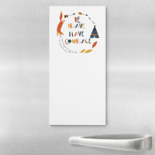 Be Brave Have Courage Fox Magnetic Notepad