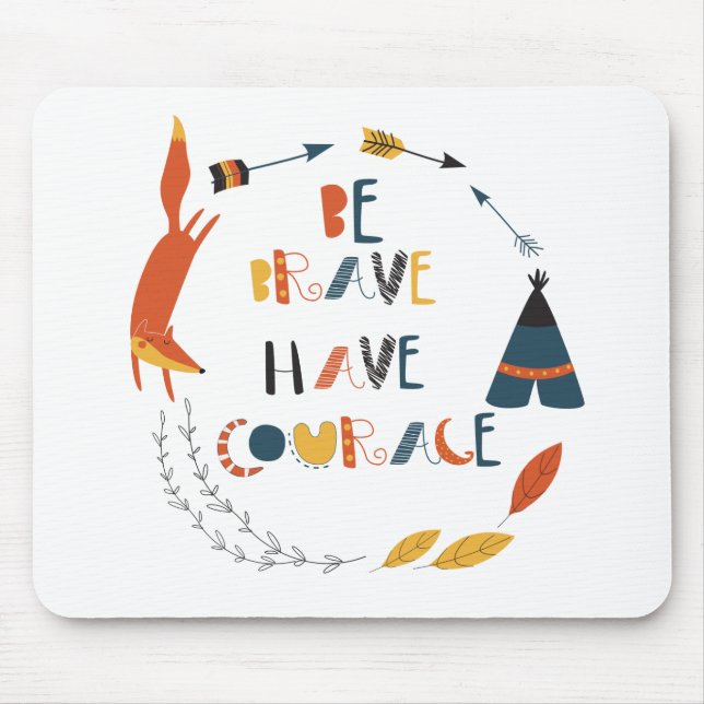 Be Brave Have Courage Fox Mouse Pad (Front)