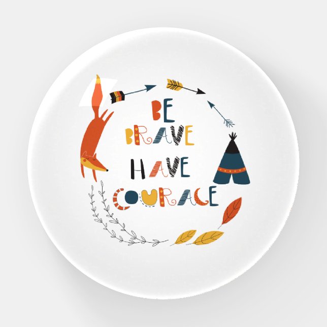 Be Brave Have Courage Fox Paperweight (Front)