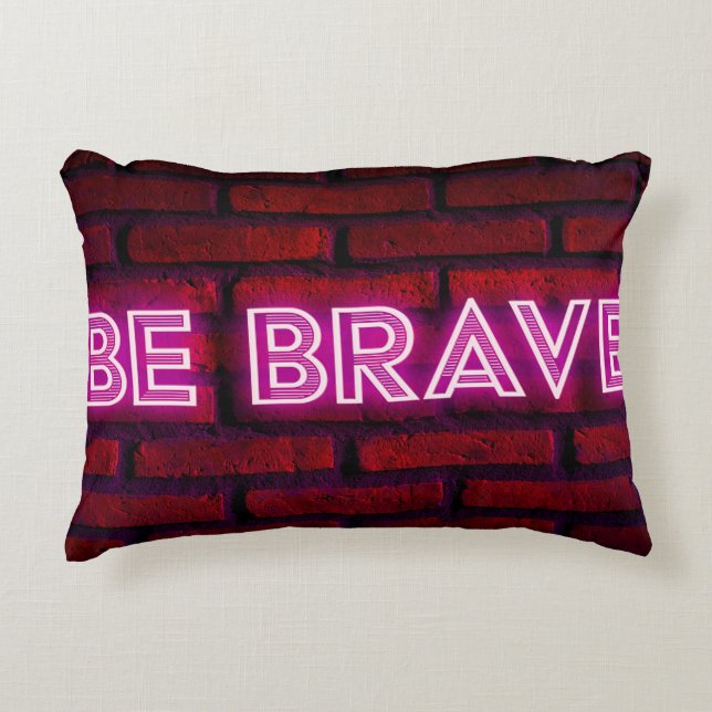 Be brave inspirational quote neon effect text on o accent pillow (Front)