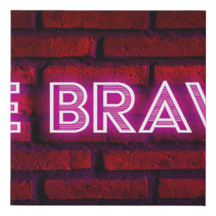 Be brave inspirational quote neon effect text on o faux canvas print