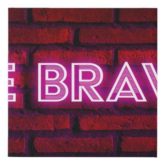 Be brave inspirational quote neon effect text on o faux canvas print (Front)