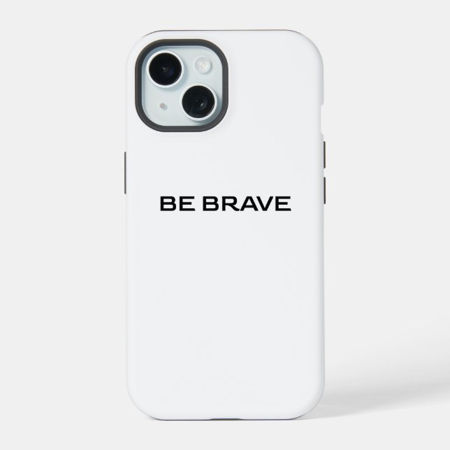 BE BRAVE IPHONE CASE (Back)