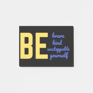 BE BRAVE KIND UNSTOPPABLE YOURSELF POST-IT NOTES