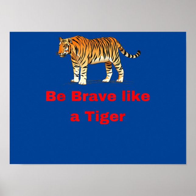 Be Brave Like A Tiger Poster (Front)