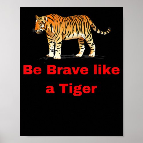 Be Brave Like A Tiger Poster