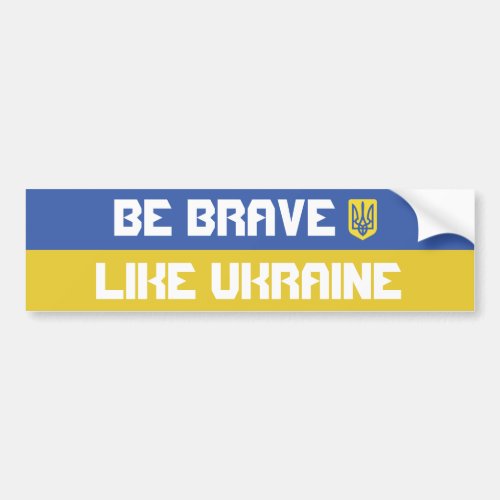 Be brave like Ukraine Bumper Sticker