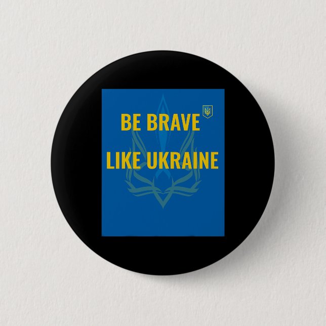 Be Brave Like Ukraine - Stop War In Ukraine - Flag Button (Front)