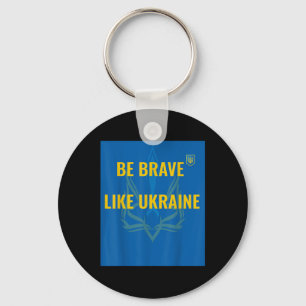 Be Brave Like Ukraine - Stop War In Ukraine - Flag Keychain