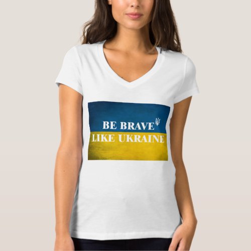 Be brave like Ukraine textured quote T_Shirt