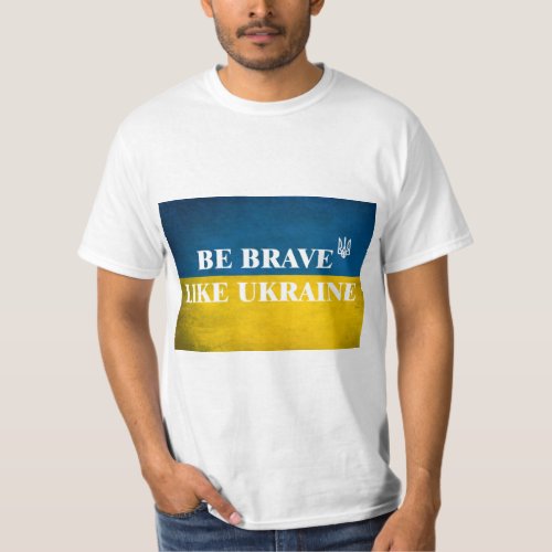 Be brave like Ukraine textured quote T_Shirt