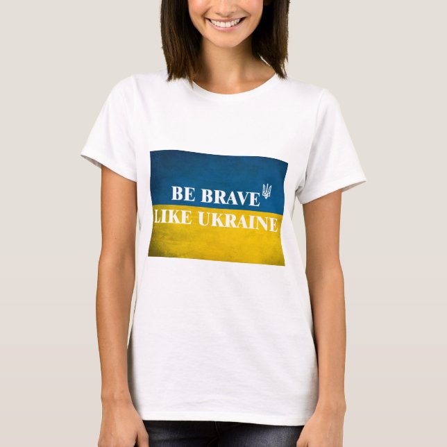 Be brave like Ukraine textured quote T-Shirt (Front)